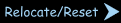 Relocate/Reset